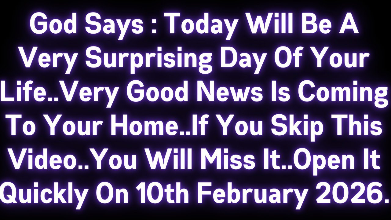 🤑🤑GOD SAYS : TODAY WILL BE A VERY SURPRISING DAY OF YOUR LIFE..VERY GOOD NEWS IS COMING TO YOUR HOME