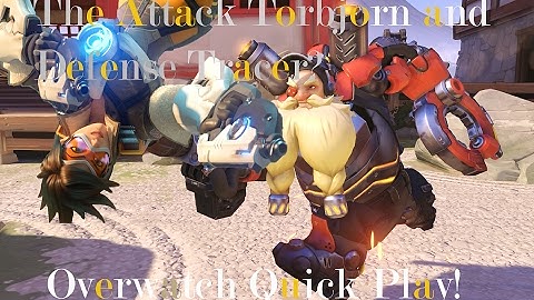 The Attack Torbjorn and Defense Tracer?- Overwatch Quick Play!