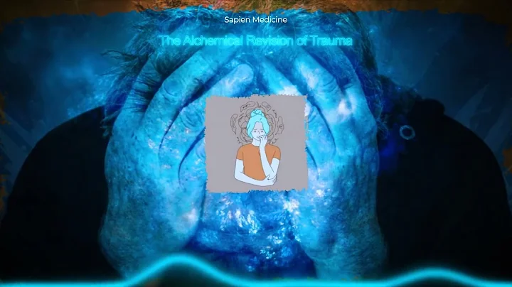 The Alchemical Revision of Trauma by Sapien Medicine