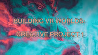 Building Virtual Worlds Midterm/Creative Project
