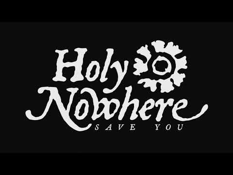 Holy Nowhere // "Save You"