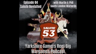 Salute Revisited with Martin & Phil - Yarkshire Gamers Reet Big Wargames Podcast - Episode 84
