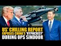 US’ exclusive report exposes China’s ‘hypocrisy’ against India’s Rafale during Operation Sindoor