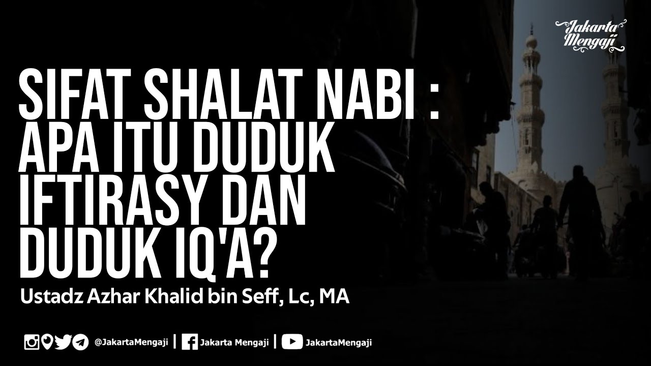 Sifat Shalat Nabi Apa Itu Duduk Iftirasy dan Duduk Iq'a? Ustadz
