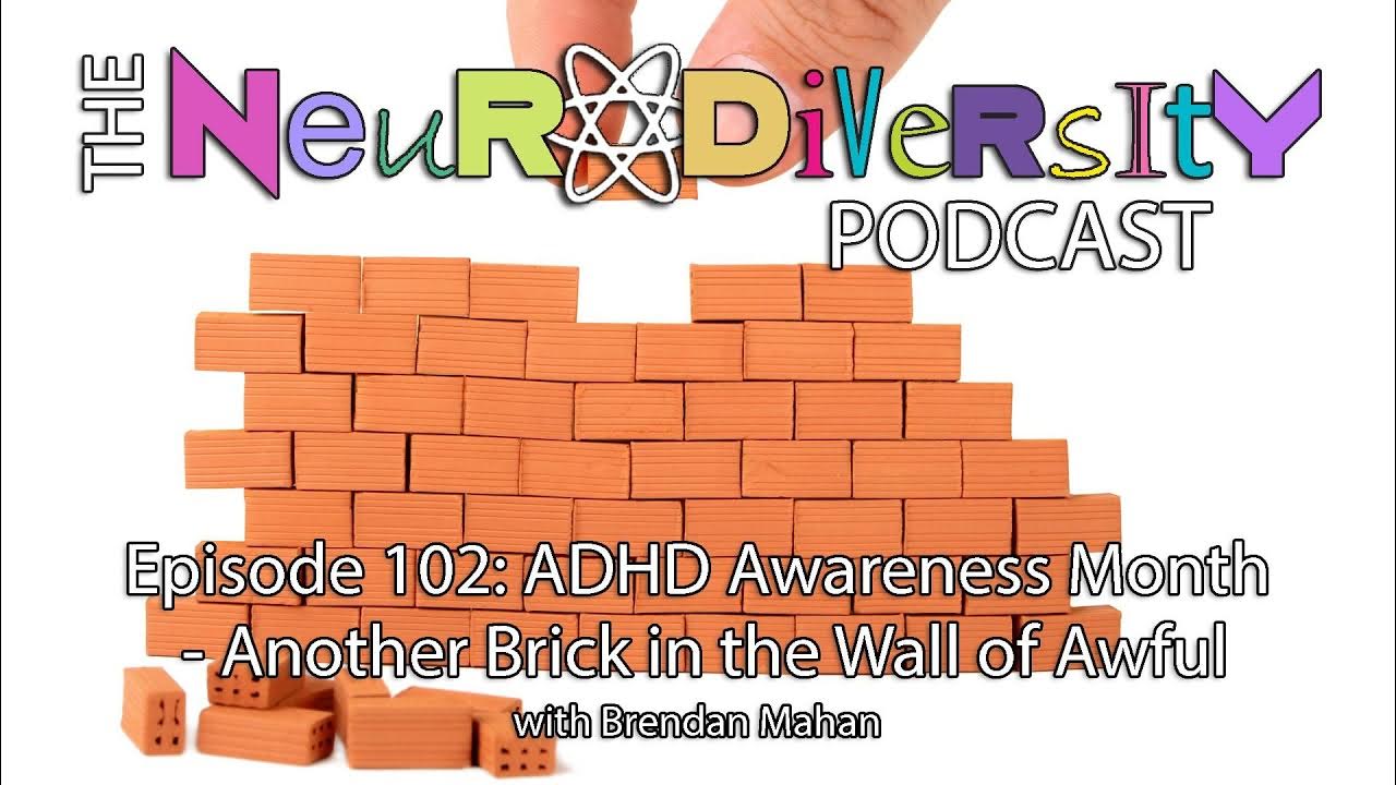 Episode 102 ADHD Awareness Month Another Brick in the Wall of Awful