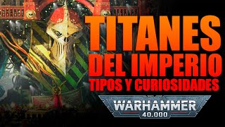 TITANES IMPERIALES TIPOS Y MODELOS - WARHAMMER 40.000 - EL RINCÓN DE MARCO