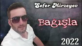 sefer mirzeyev bagişla [YENI]