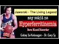 Jaworski may Hyperferritinemia? A Rare Blood Disorder - Dr. Gary Sy