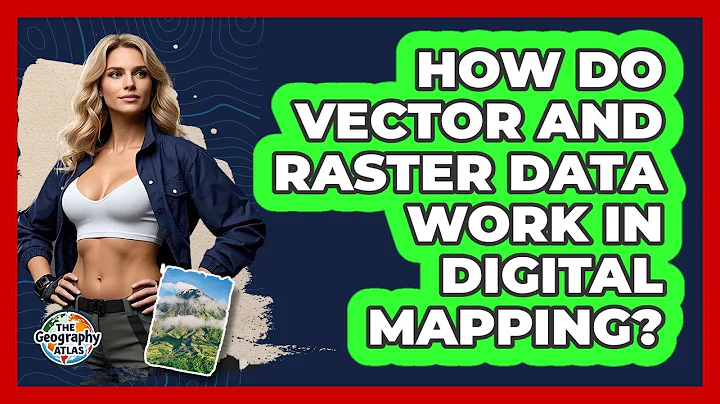 How Do Vector And Raster Data Work In Digital Mapping? - The Geography Atlas