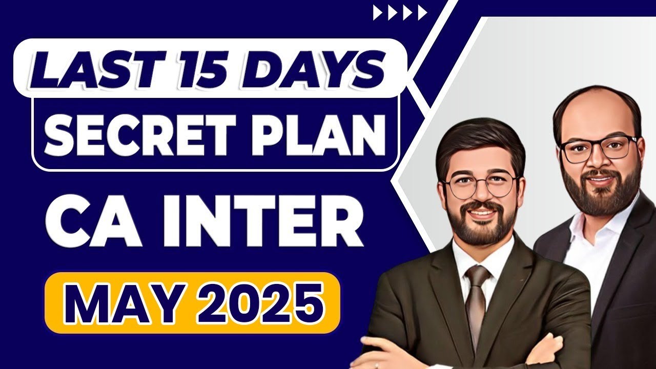 Last 15 Days Secret Strategy CA Inter May 2025 | How to Revise CA Inter ...