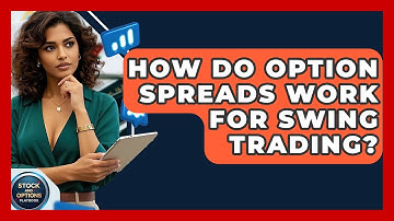 How Do Option Spreads Work For Swing Trading? - Stock and Options Playbook