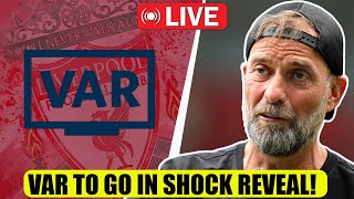 VAR TO BE ABOLISHED AFTER SHOCK PREMIER LEAGUE REVEAL - LIVERPOOL FC NEWS!
