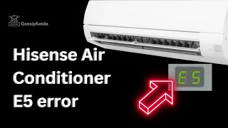 hisense air conditioner e5 error - how to fix