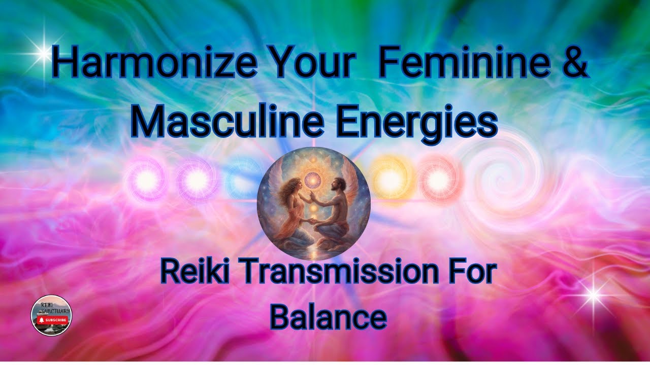 Balancing Divine Feminine & Masculine Energies Powerful Reiki ...