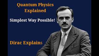 PD7 Quantum Physics Explained — Simplest Way Possible! — Dirac Explains 1080p