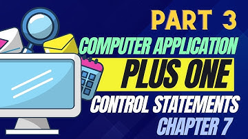 PlusOne Computer Application | Chapter 7 | Control Statements (Part 3)