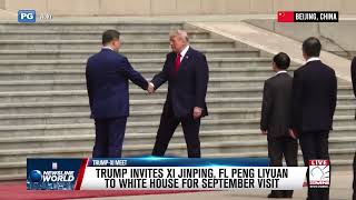 TRUMP INVITES XI JINPING, FL PENG LIYUAN TO WHITE HOUSE FOR SEPTEMBER VISIT