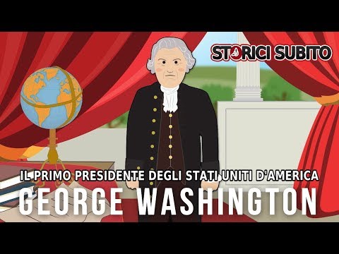 George Washington, il primo PRESIDENTE degli STATI UNITI D&rsquo;AMERICA
