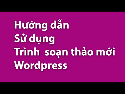Hướng dẫn sử dụng trình soạn thảo mới của Wordpress cực kì dễ dàng HOT nhất 1 Hướng dẫn sử dụng trình soạn thảo mới của WordPress cực kì dễ dàng HOT nhất