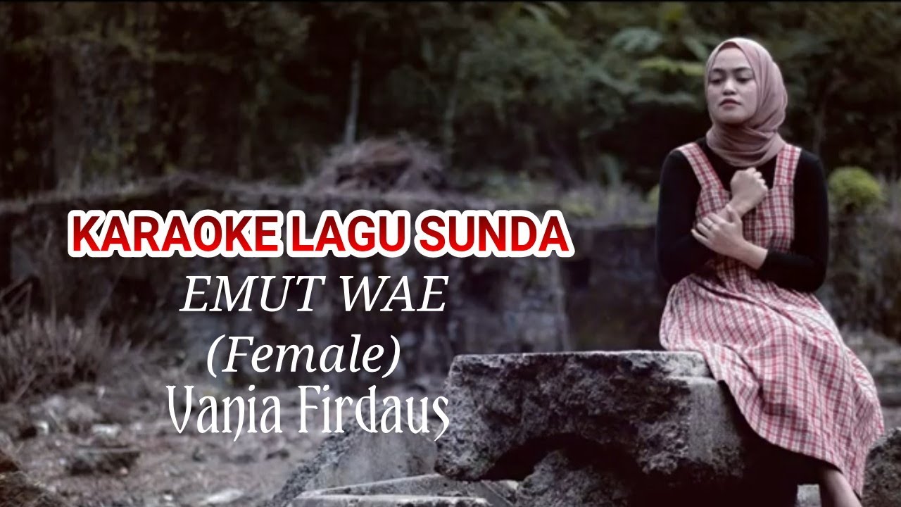 KARAOKE TANPA VOKAL LAGU SUNDA EMUT WAE (VANIA FIRDAUS) Female