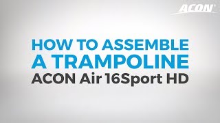 ACON 16 Sport HD Rectangular Trampoline Assembly - Video Instructions