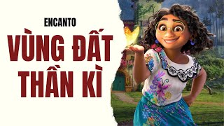 Gia đình luôn là điều quan trọng nhất | Recap Xàm: Encanto