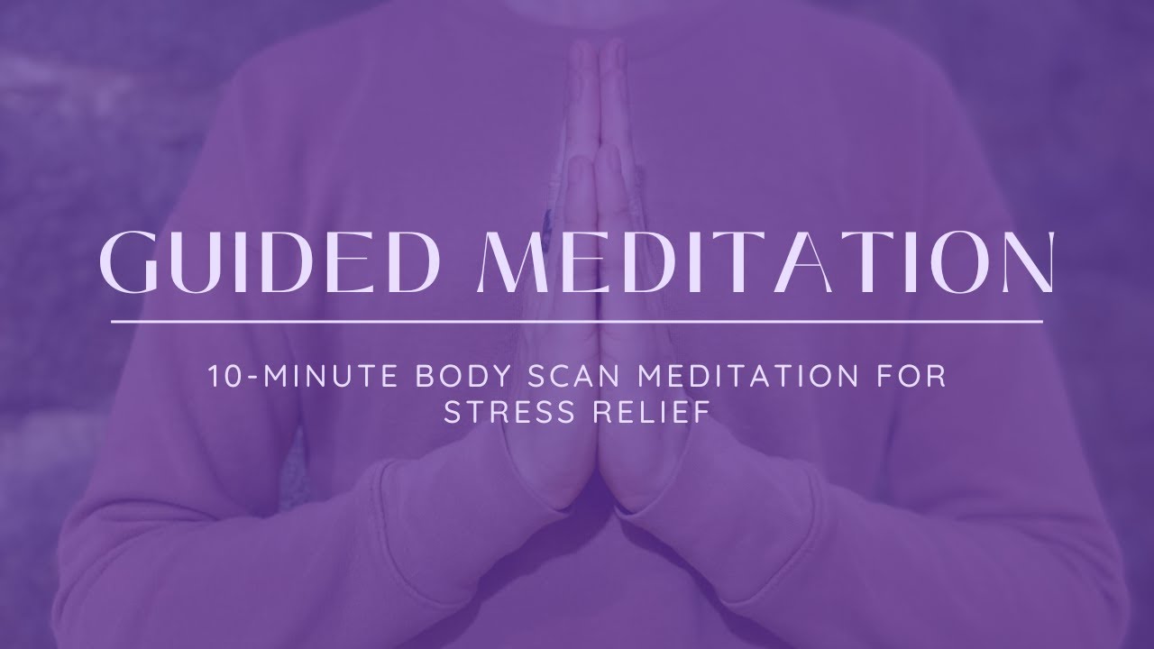 Guided Meditation — 10 Minute Body Scan Meditation — Meditation for ...