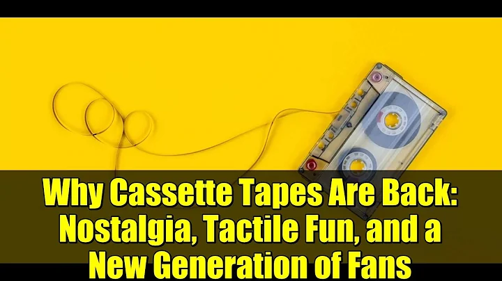Why Cassette Tapes Are Back: Nostalgia, Tactile Fun, and a New Generation of Fans
