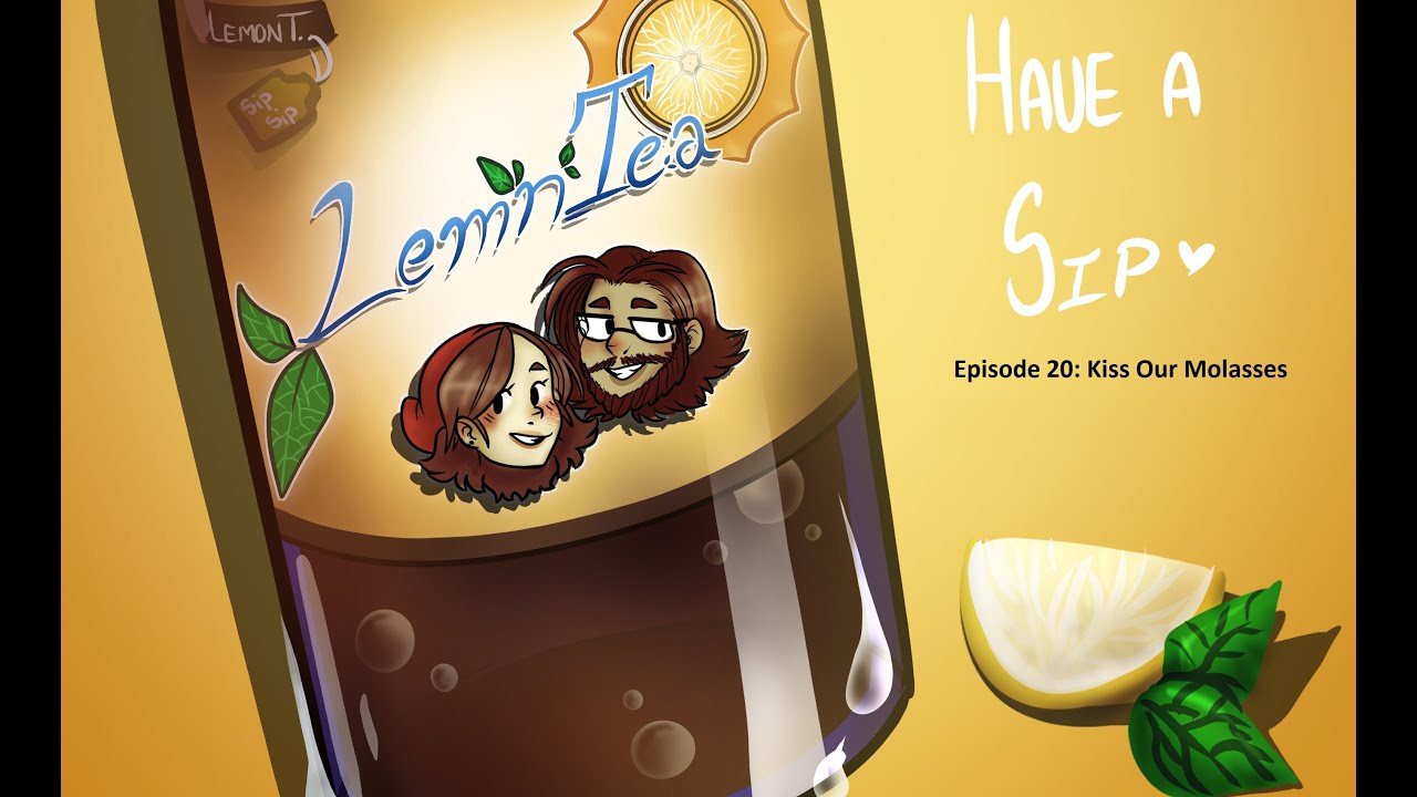 Kiss Our Molasses Episode 20 LEM 'n' TEA YouTube