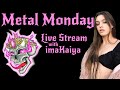 METAL MONDAY!!🖤🎶🎵CHILL METAL STREAM! Collection Updates + More! Happy Monday!