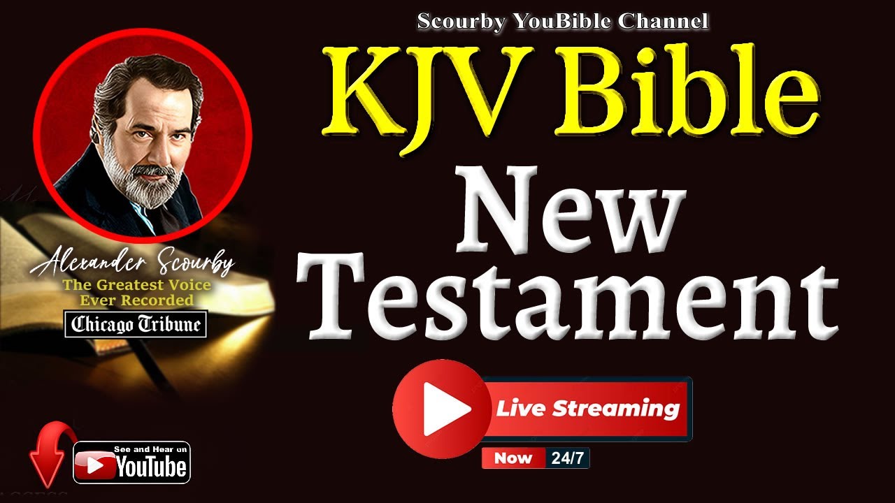 NEW TESTAMENT ~ Live Streaming the KJV Bible Videos on Scourby YouBible Channel