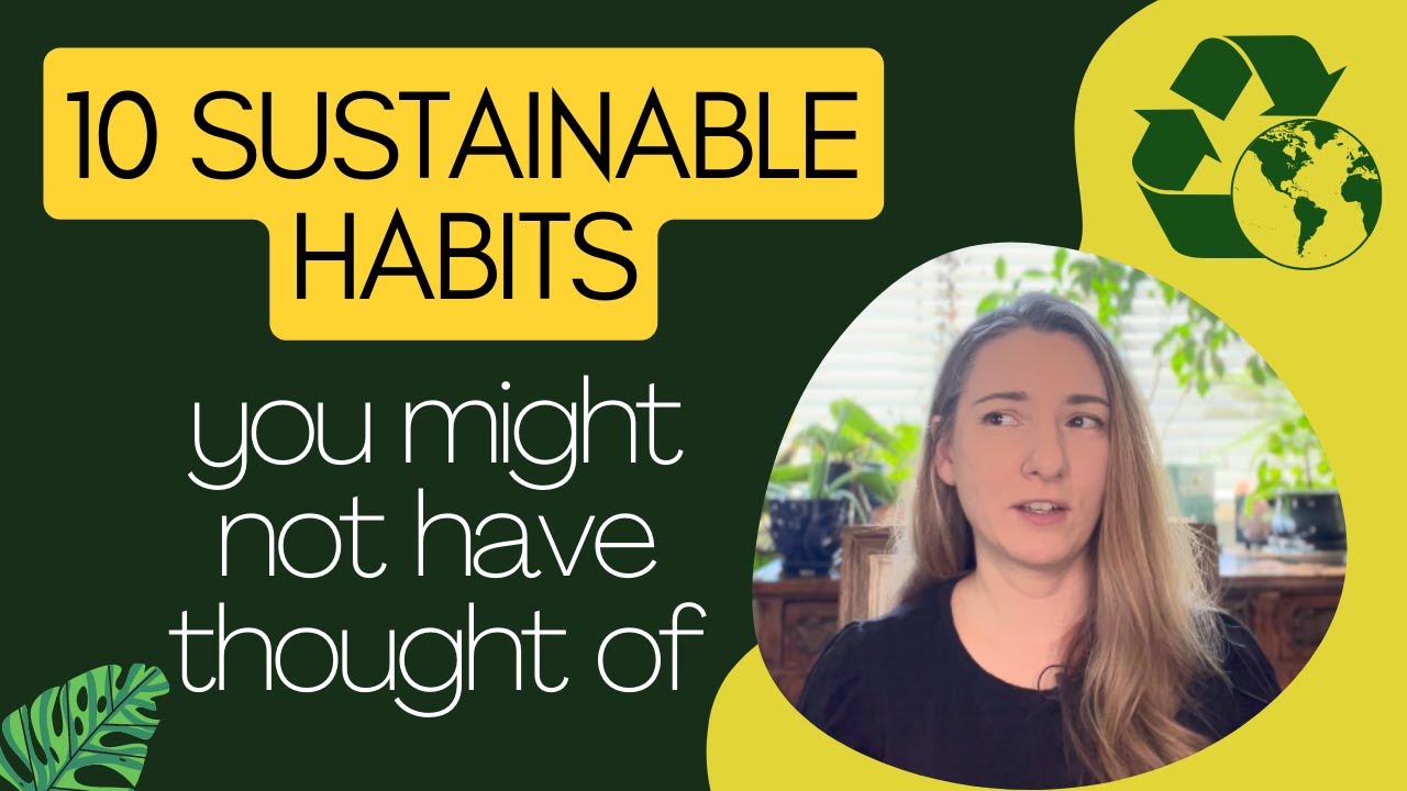 10 Sustainable Habits (you might not have thought of) Pt 1 - YouTube
