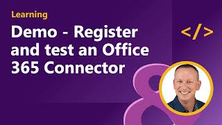 demo - register and test an office 365 connector