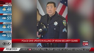 Police give update in killing of KRON4 security guard