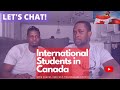 Let's Chat: Life as an International student in Canada