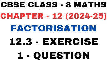 1 Question Exercise 12.3 l Chapter 12 l Factorisation l ex12.3 lClass 8th Maths l NEW NCERT 2024-25