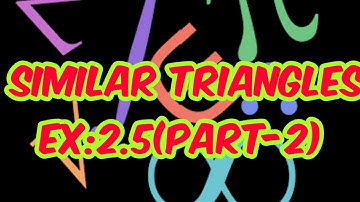 SIMILAR TRIANGLES EX:2.5 (part -2) for class 10 |Ncert|