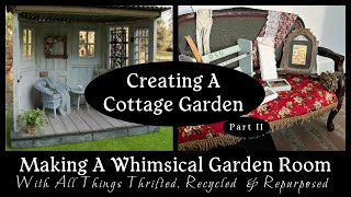 Creating A Whimsical Garden Room with All Things Thrifty,Repurposed \& Recycled #diy #cottagecore