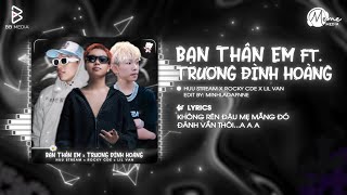 Mashup Bạn Thân Em x Trương Đình Hoàng - HUU STREAM x Rocky CDE x LIL VAN | Không Rên Đâu Mẹ Mắng Đó