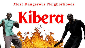 Kibera - Most Dangerous Neighborhoods Explained