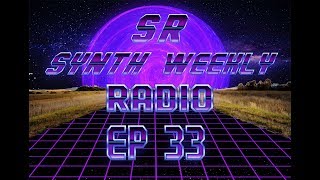 S.R. Synth Weekly Episode 33