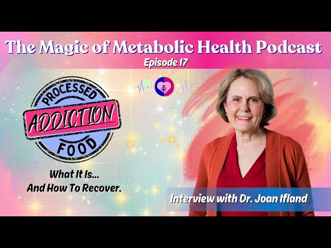 Ep 17 - Processed Food Addiction: Interview with Dr. Joan Ifland #metabolichealth #foodaddict #keto