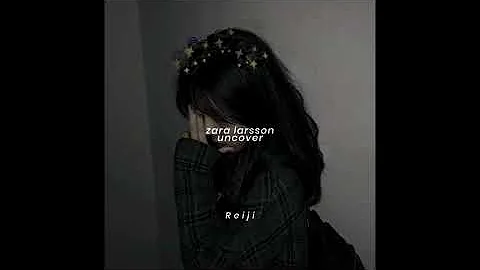 zara larsson - uncover (slowed n reverb)