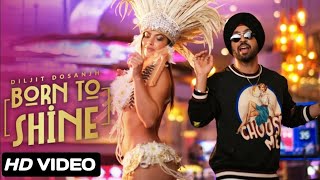 Diljit Dosanjh: Born To Shine (Official Music Video) G.O.A.T