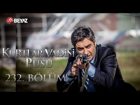 Kurtlar Vadisi Pusu 232. Bölüm Beyaz TV FULL HD