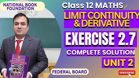 Exercise 2.7 Full Solutions | Limit Continuity and Derivative| Class 12 Math | FBISE | NBF