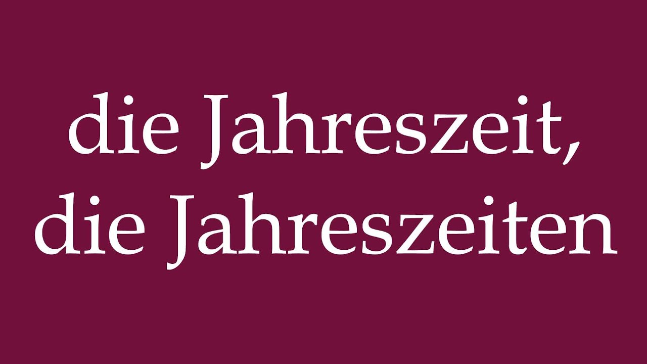 How To Pronounce die Jahreszeit Die Jahreszeiten the Season how-to-pronounce-die-jahreszeit-die-jahreszeiten-the-season