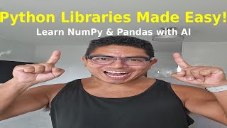 Beginner's Guide to Python Libraries: Learn NumPy and Pandas with AI for Free
