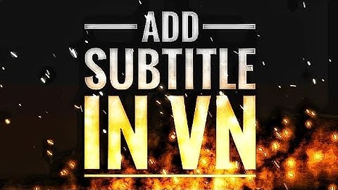 How to Write Subtitles of Video in VN App