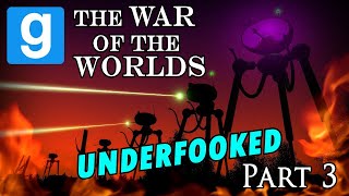 Gmod The War of the Worlds - Underfooked Part 3